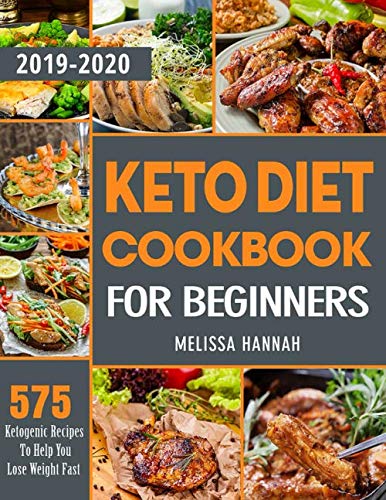 Book Cover Keto Diet Cookbook For Beginners 2019-2020: 575 Ketogenic Recipes To Help You Lose Weight Fast