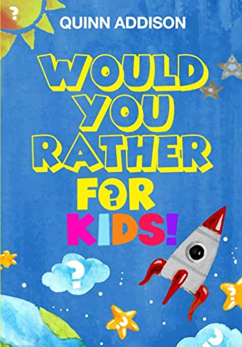 Book Cover Would You Rather for Kids!: 200 Funny and Silly â€˜Would You Rather Questionsâ€™ for Long Car Rides (Travel Games for Kids Ages 6-12)