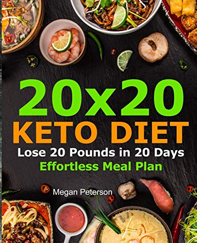Book Cover 20x20 Keto Diet: Lose 20 Pounds in 20 Days Effortless Meal Plan (keto diet cookbook)