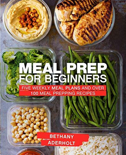 Book Cover Meal Prep for Beginners: Five Weekly Meal Plans and Over 100 Meal Prepping Recipes