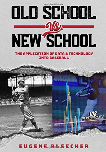 Book Cover Old School vs. New School: The Application of Data & Technology Into Baseball