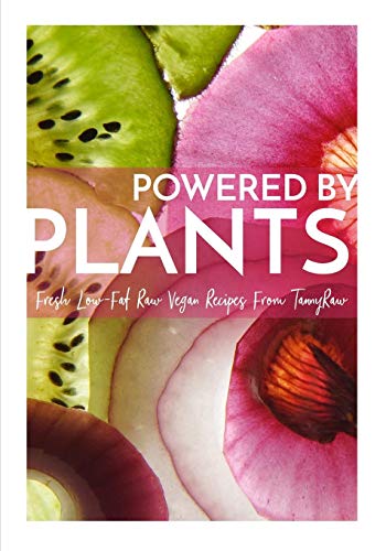 Book Cover Powered By Plants: Fresh Low-Fat Raw Vegan Recipes From TannyRaw