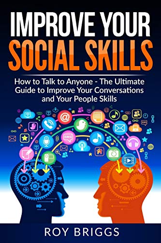 Book Cover Improve Your Social Skills: How to Talk to Anyone - The Ultimate Guide to Improve Your Conversations and Your People Skills