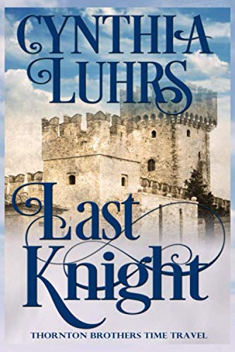 Book Cover Last Knight: Thornton Brothers Time Travel (A Knights Through Time Romance)