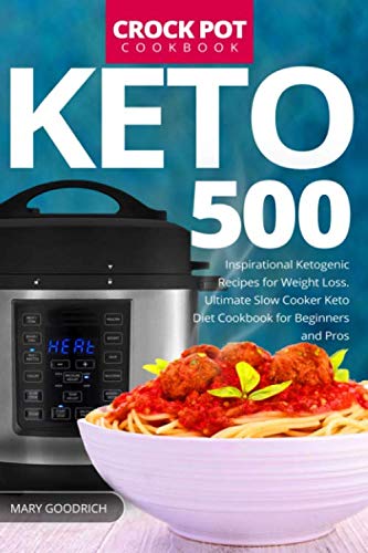 Book Cover Keto Crock Pot Cookbook: 500 Inspirational Ketogenic Recipes for Weight Loss. Ultimate Slow Cooker Keto Diet Cookbook for Beginners and Pros