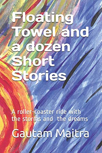 Book Cover Floating Towel and a dozen Short Stories: A roller-coaster ride with the storms and the dreams (Sunderban Delta Short-Story Series)