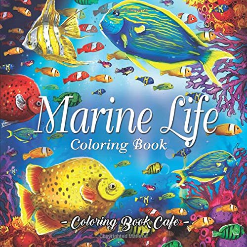 Book Cover Marine Life Coloring Book: An Adult Coloring Book Featuring Tropical Fish, Beautiful Coral Reefs and Stunning Ocean Life and Landscapes