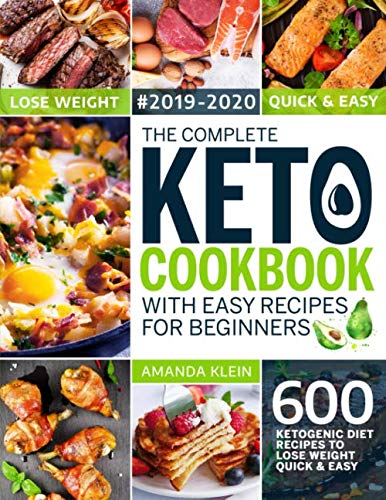 Book Cover The Complete Keto Cookbook With Easy Recipes For Beginners: 600 Ketogenic Diet Recipes to Lose Weight Quick And Easy 2019-2020 (The Big Keto Cookbook)