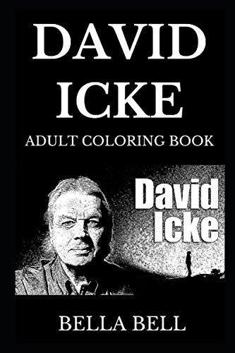 Book Cover David Icke Adult Coloring Book: Famous Conspiracy Theorist Researcher and Legendary Public Speaker, Prolific Philosophical Author and Lizard People ... Adult Coloring Book (David Icke Books)