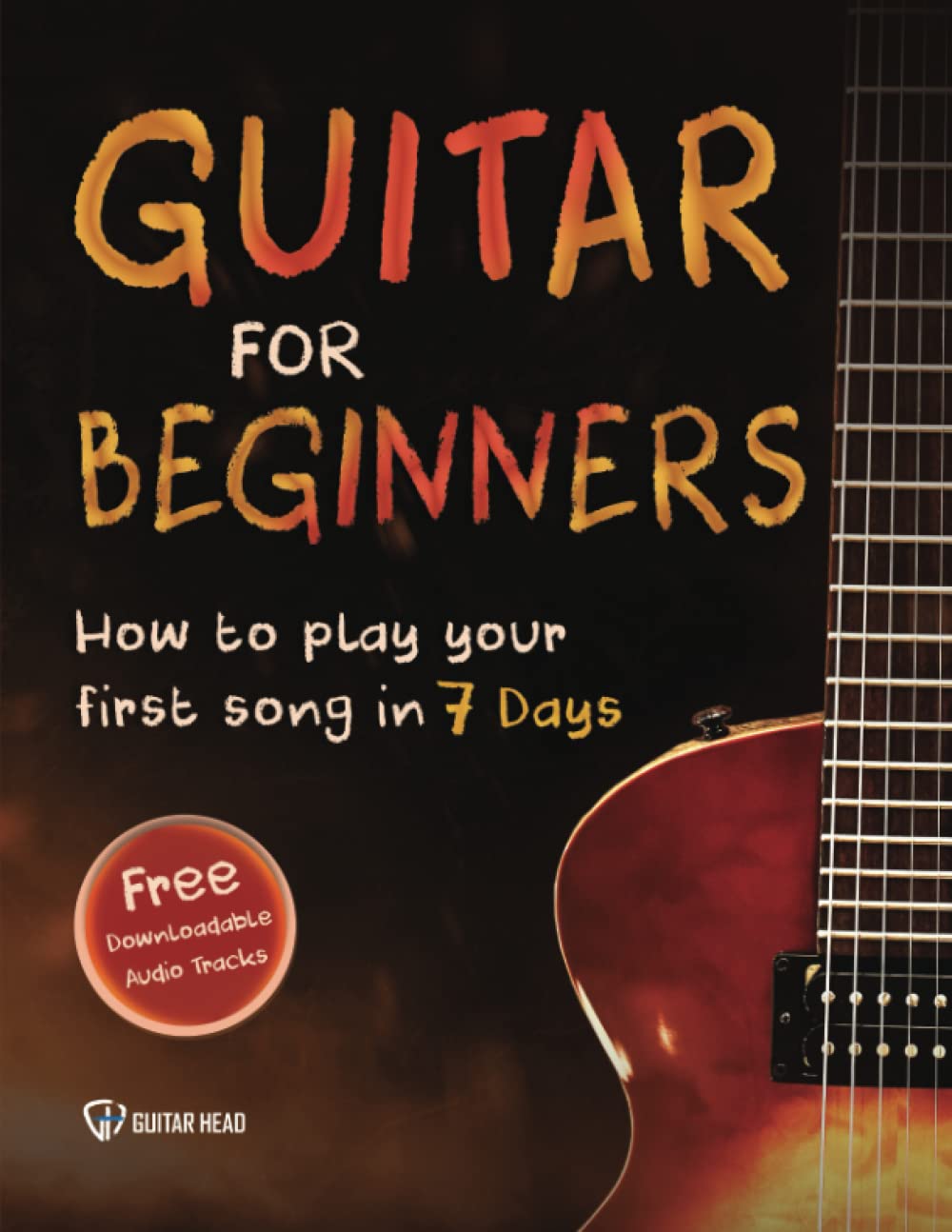 Book Cover Guitar for Beginners: How to Play Your First Song In 7 Days Even If You've Never Picked Up A Guitar