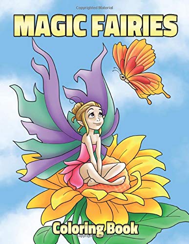 Book Cover Magic Fairies Coloring Book: Fantasy Fairy Tale Pictures with Flowers, Butterflies, Birds, Bugs, Cute Animals. Fun Pages to Color for Girls, Kids, Teens and Beginner Adults