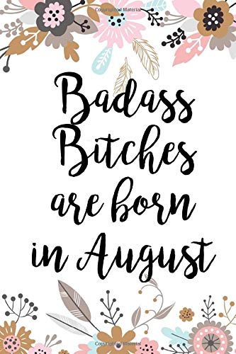 Book Cover Badass Bitches Are Born In August: Funny Blank Lined Journal Gift For Women, Birthday Card Alternative for Friend or Coworker (Pink Pastel Floral)