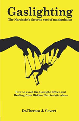 Book Cover Gaslighting: The Narcissist's favorite tool of Manipulation - How to avoid the Gaslight Effect and Recovery from Emotional and Narcissistic Abuse
