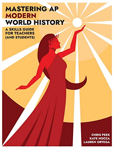 Book Cover Mastering AP Modern World History: A Skills Guide for Teachers (and Students)