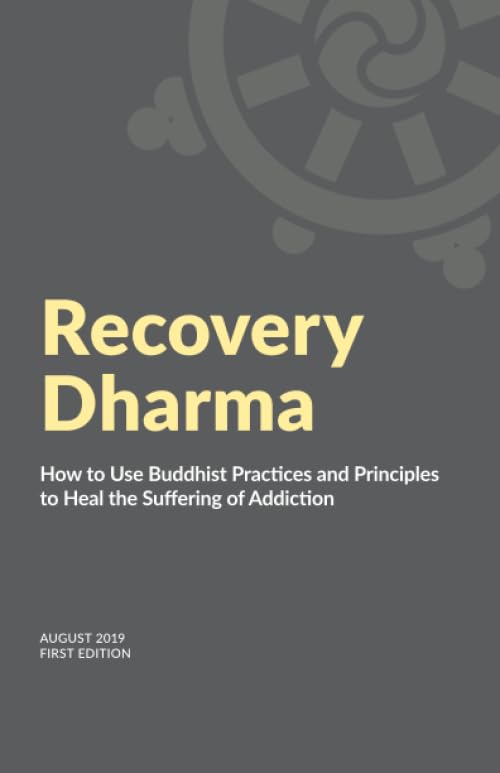 Book Cover Recovery Dharma: How to Use Buddhist Practices and Principles to Heal the Suffering of Addiction