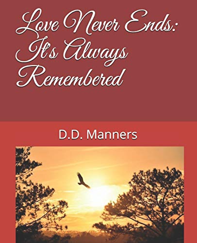 Book Cover Love Never Ends: It's Always Remembered