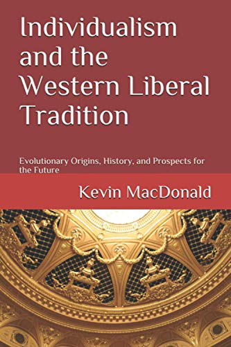 Book Cover Individualism and the Western Liberal Tradition: Evolutionary Origins, History, and Prospects for the Future