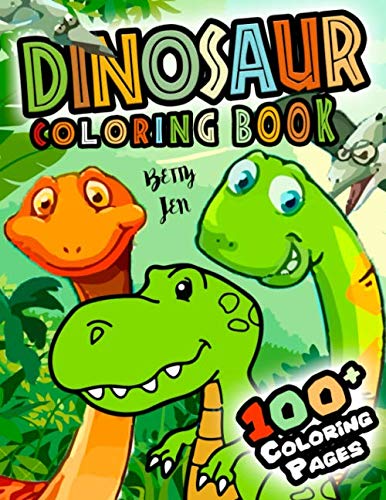 Book Cover Dinosaur coloring book. 100+ coloring pages: 2019 High-quality dinosaurs coloring book for kids ages 2-4, 4-8. Dino coloring book
