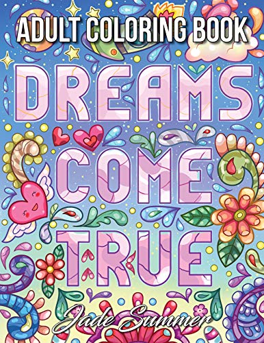 Book Cover Dreams Come True: An Adult Coloring Book with Fun Inspirational Quotes, Adorable Kawaii Doodles, and Positive Affirmations for Relaxation (Inspirational Coloring Books)