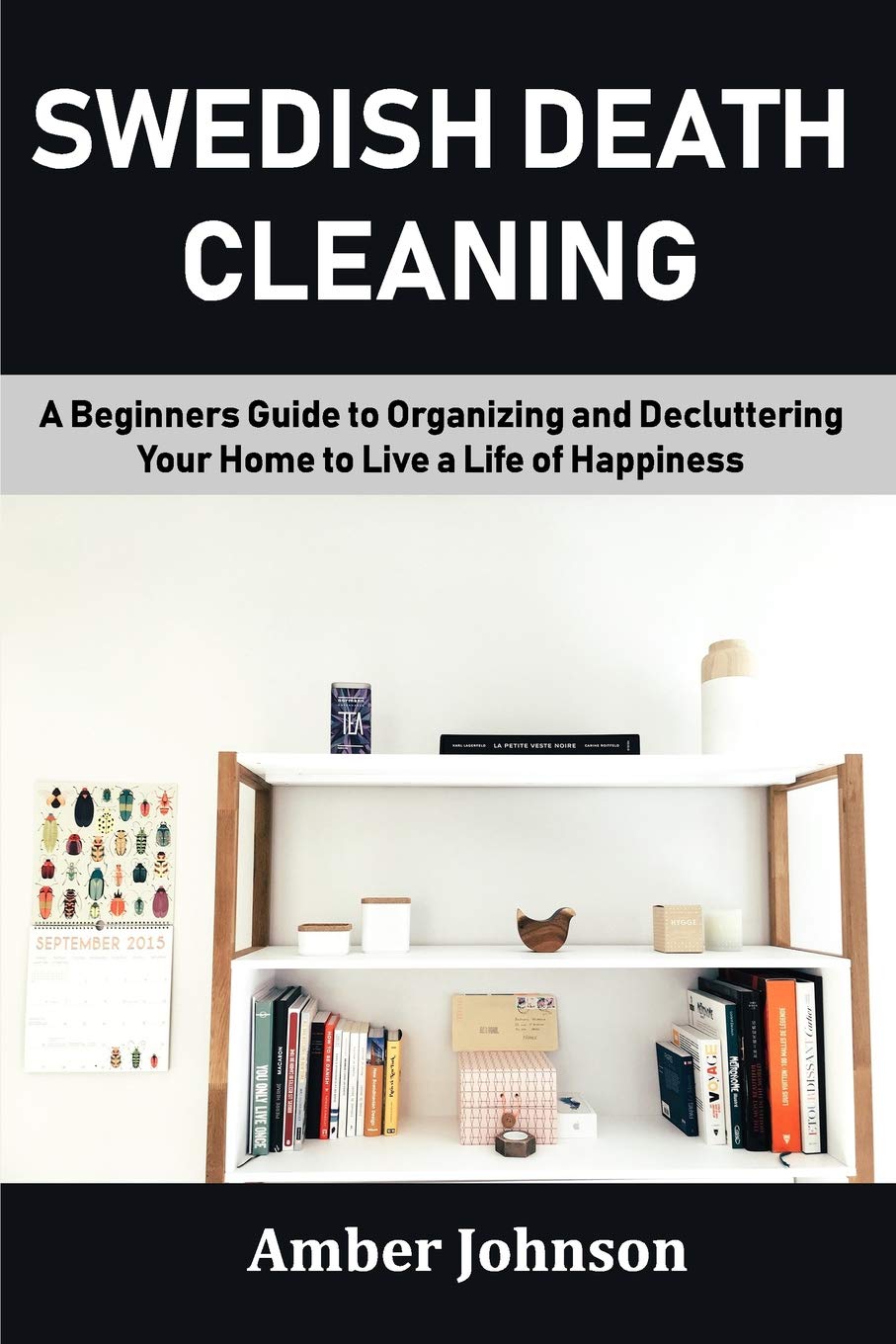 Book Cover Swedish Death Cleaning: A Beginners Guide to Organizing and Decluttering Your Home to Live a Life of Happiness