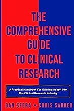 Book Cover The Comprehensive Guide To Clinical Research: A Practical Handbook For Gaining Insight Into The Clinical Research Industry