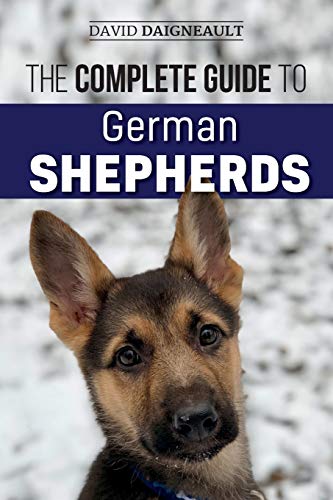 Book Cover The Complete Guide to German Shepherds: Selecting, Training, Feeding, Exercising, and Loving your new German Shepherd Puppy