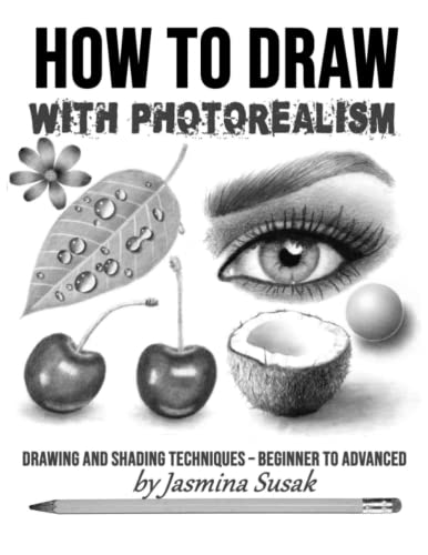Book Cover How to Draw with Photorealism: Drawing and Shading Techniques â€“ Beginner to Advanced