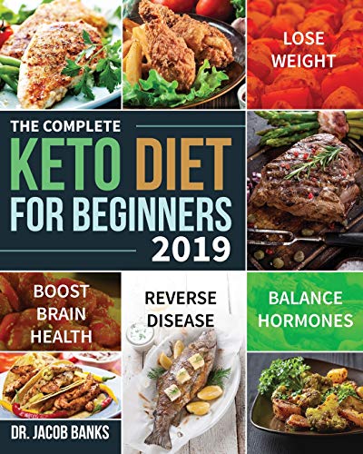 Book Cover The Complete Keto Diet for Beginners #2019: Lose Weight, Balance Hormones, Boost Brain Health, and Reverse Disease