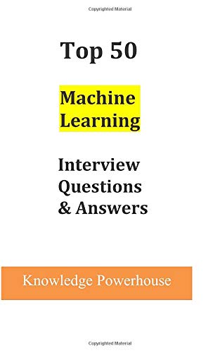 Book Cover Top 50 Machine Learning Interview Questions & Answers