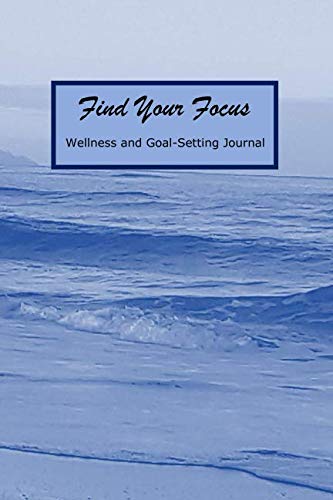 Book Cover FIND YOUR FOCUS: Wellness and Goal-Setting Journal