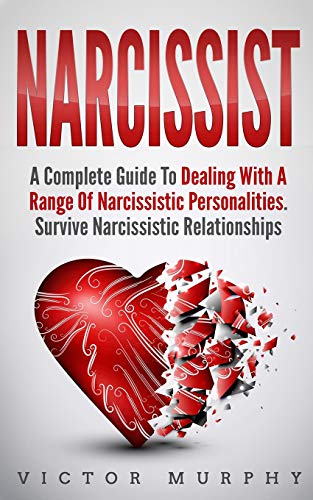 Book Cover Narcissist: A Complete Guide to Dealing with a Range of Narcissistic Personalities - Survive Narcissistic Relationships.