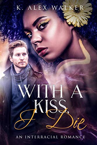 Book Cover With A Kiss, I Die: An Interracial Forbidden Love Romance (Flashback)