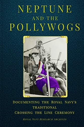 Book Cover Neptune and the Pollywogs: Documenting the Royal Navy's Traditional Crossing the Line Ceremony