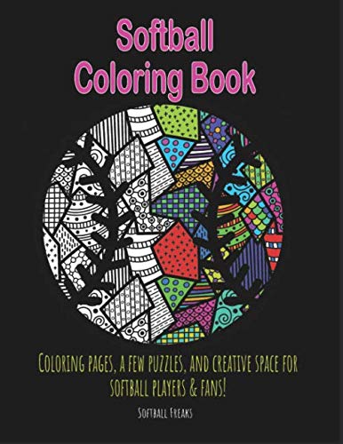 Book Cover Softball Coloring Book: Coloring pages, a few puzzles, and creative space for players and fans!