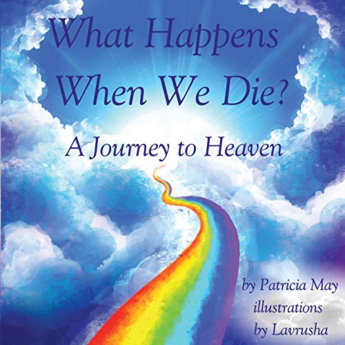 Book Cover What Happens When We Die?: A Journey to Heaven (Enlighten Kids Series)