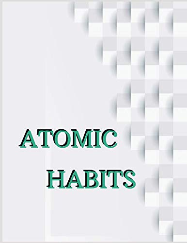 Book Cover ATOMIC HABITS: A Daily Journal to Help You Track Your Habits and Achieve Your Dream Life