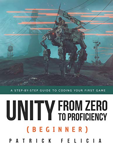 Book Cover Unity from Zero to Proficiency (Beginner): A Step-by-step guide to coding your first game