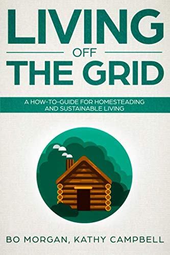 Book Cover Living Off the Grid: A How-To-Guide for Homesteading and Sustainable Living