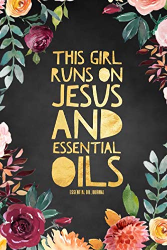 Book Cover This Girl Runs on Jesus And Essential Oils Essential Oil Journal: Christian Essential Oil Recipe Notebook Toolkit & Organizer