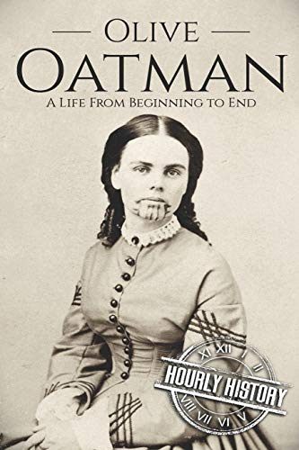 Book Cover Olive Oatman: A Life From Beginning to End: 7 (Native American History)