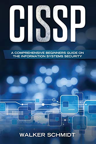 Book Cover CISSP: A Comprehensive Beginners Guide on the Information Systems Security: 1