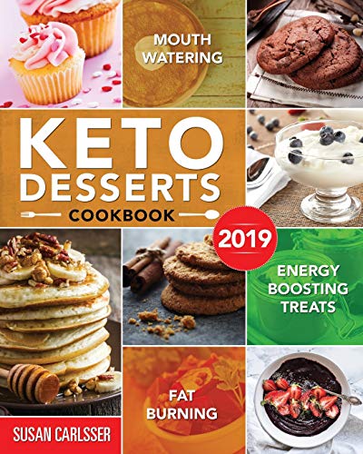 Book Cover Keto Desserts Cookbook #2019: Mouth-Watering, Fat Burning and Energy Boosting Treats