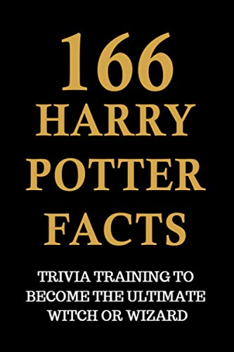 Book Cover 166 Harry Potter Facts - Trivia Training To Become The Ultimate Witch Or Wizard