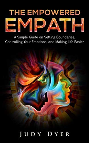 Book Cover The Empowered Empath: A Simple Guide on Setting Boundaries, Controlling Your Emotions, and Making Life Easier