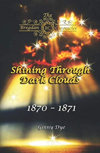 Book Cover Shining Through Dark Clouds: (# 15 in The Bregdan Chronicles Historical Fiction Romance Series)