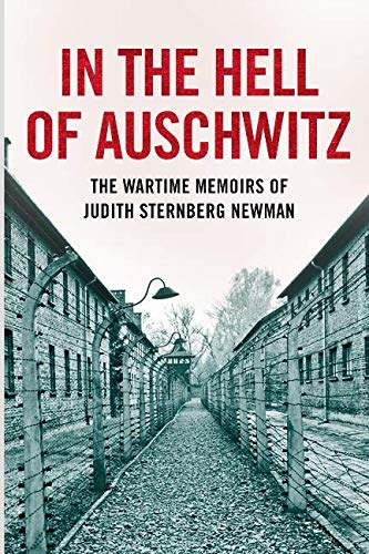 Book Cover In the Hell of Auschwitz: The Wartime Memoirs of Judith Sternberg Newman