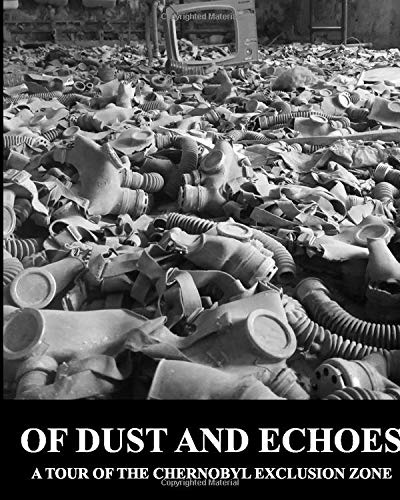 Book Cover Of Dust and Echoes: A Tour of The Chernobyl Exclusion Zone