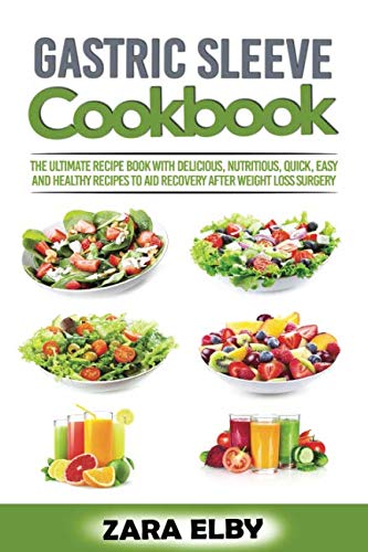 Book Cover Gastric Sleeve Cookbook: The Ultimate Recipe Book with Delicious, Nutritious, Quick, Easy and Healthy Recipes to Aid Recovery After Weight Loss Surgery!