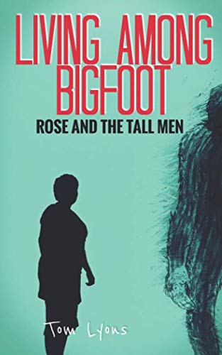 Book Cover Living Among Bigfoot: Rose and the Tall Men