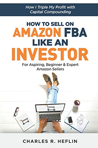 Book Cover How To Sell On Amazon FBA Like An Investor: How I Triple My Profit With Capital Compounding
